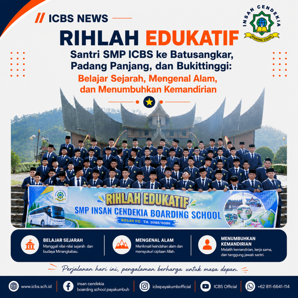 Rihlah Edukatif Santri SMP ICBS ke Batusangkar, Padang Panjang, dan Bukittinggi: Belajar Sejarah, Mengenal Alam, dan Menumbuhkan Kemandirian